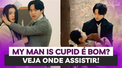 Dorama My Man Is Cupid Primeiras Impress Es My Man Is Cupid Onde