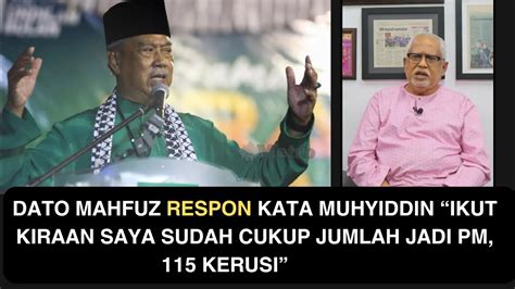 DATO MAHFUZ RESPON KATA MUHYIDDIN IKUT KIRAAN SAYA SUDAH CUKUP JUMLAH