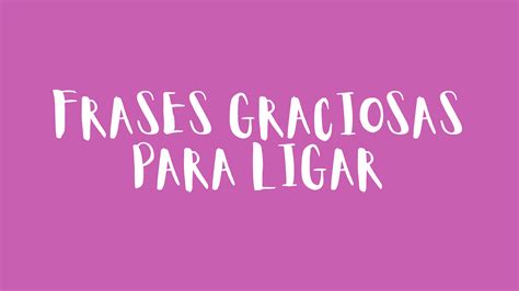 Frases Graciosas Para Ligar Frases Motivadoras