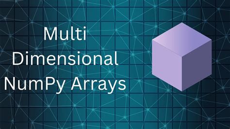 NumPy Tutorial 2 Understanding Multidimensional NumPy Arrays And Their