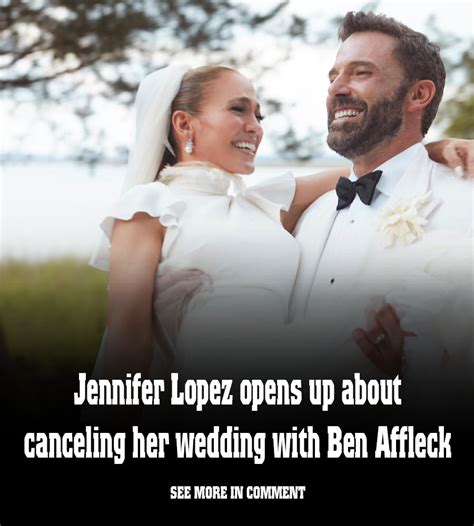 Jennifer Lopez Opens Up About Canceling Her Wedding With Ben Affleck News