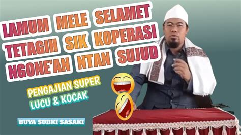 Jamaah Terpingkal Pingkal Menghadiri Pengajian Buya Subki Sasaki Youtube