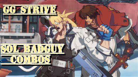 GUILTY GEAR STRIVE Sol Badguy Combos YouTube