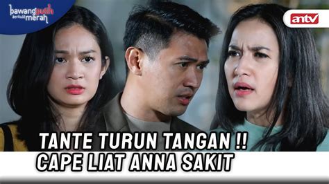 Mau Sampe Kapan Kamu Bikin Anna Nangis Dennis Bawang Putih