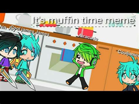 It S Muffin Time Meme Gacha Life YouTube