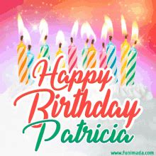 Happy Birthday Patricia GIF - Happy Birthday patricia - Discover & Share GIFs