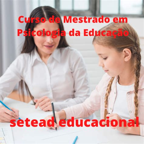 Curso de Mestrado em Psicologia da Educação - PORTAL SETEAD EDUCACIONAL