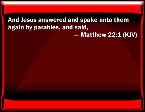 Matthew 221 And Jesus Answered And Spoke To Them Again By Parables