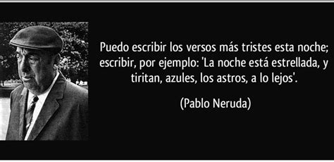 PABLO NERUDA Poema 20 Puedo Escribir Los Versos Mas Tristes Esta