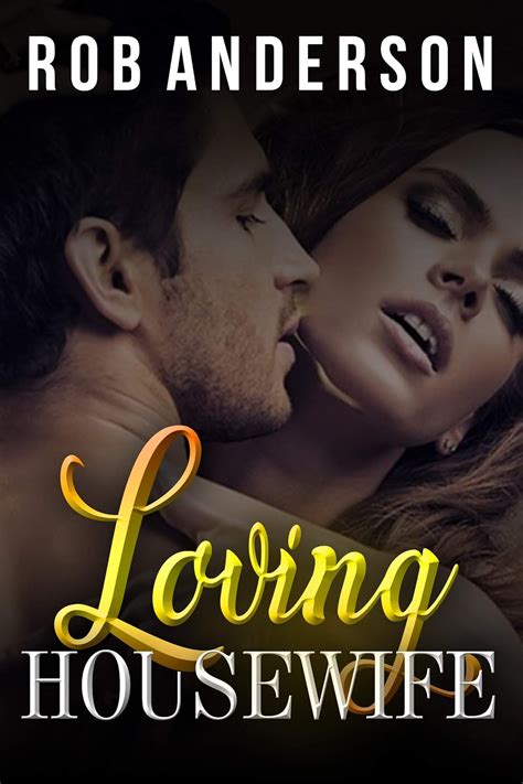 Loving Housewife Hot Wife S Sexual Journey Kindle Edition By Anderson Rob Literature
