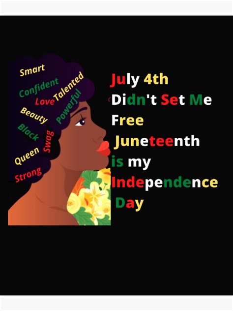 July 4th Didn T Set Me Free Juneteenth Is My Independence Day