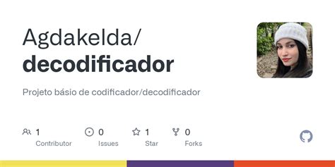 GitHub Agdakelda decodificador Projeto básio de codificador