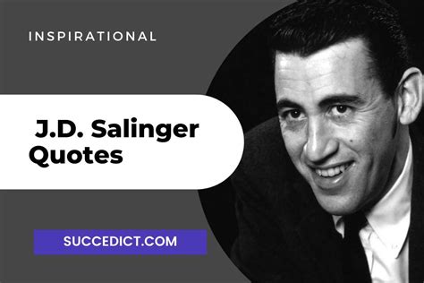 40 J. D. Salinger Quotes And Saying For Inspiration - Succedict