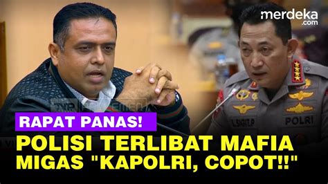 Panas Komisi VII Blak Blakan Aksi Mafia Migas Ada Perwira Polisi