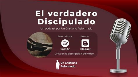 El Verdadero Discipulado Un Cristiano Reformado Youtube