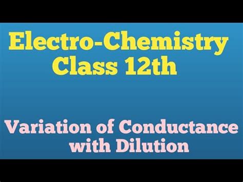 Variation Of Conductance With Dilution Electro Chemistry Class