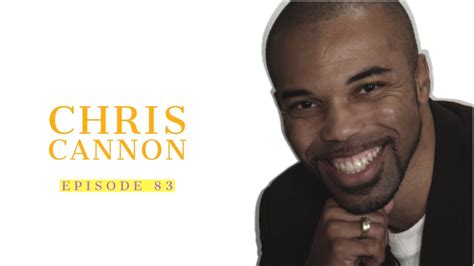 Chris Cannon Empowering Men And Women Ep 83 The Social Chameleon