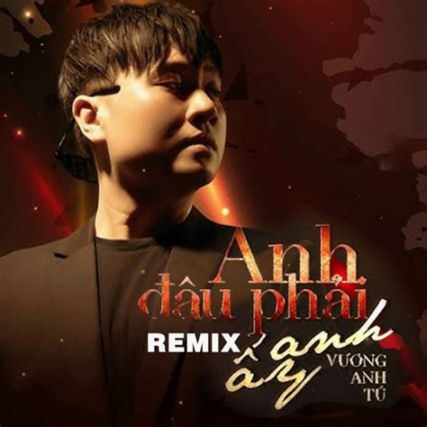 Stream V Ng Anh T Listen To Anh U Ph I Anh Y Remix Playlist