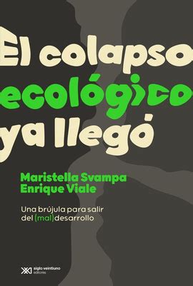 EL COLAPSO ECOLOGICO YA LLEGO MARISTELLA SVAMPA VIALE ENRIQUE Libro