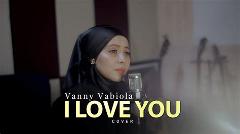 I Love You Vanny Vabiola Song Lyrics Music Videos And Concerts