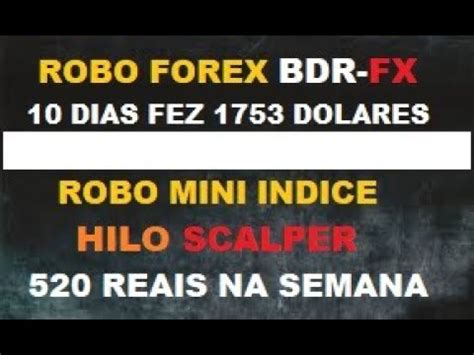 Robo Forex Mt4 BDR FX 10 Dias 1 753 Dolares E Setup Robo Mini Indice