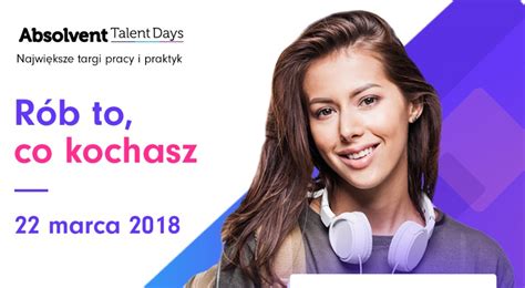 Absolvent Talent Days Targi Pracy I Praktyk Wydarzenia