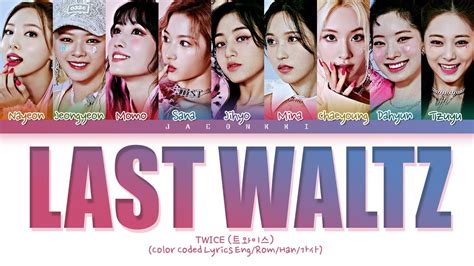 TWICE LAST WALTZ Lyrics Color Coded Lyrics YouTube