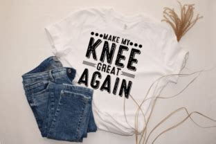 Make My Knee Great Again T Shirt Design Graphic By Kdppodsolutions