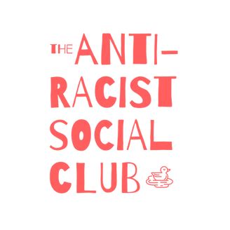 The Anti Racist Social Club Anti Racist Education Resources Training