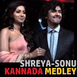 Shreya-Sonu Kannada Medley - 5 duets - Song Lyrics and Music by Shreya ...