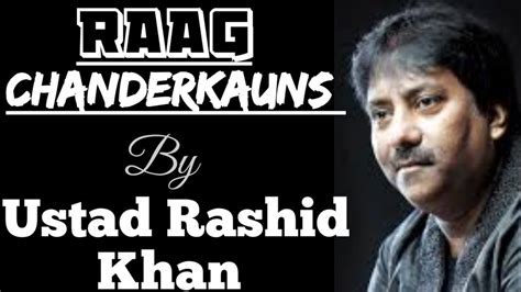 Chanderkauns Ustad Rashid Khan II Raag Chanderkauns II रग चदरकनस