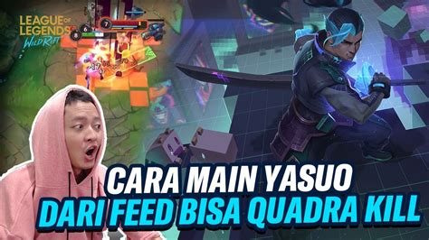 Cara Main Yasuo Dari Feed Sampai Bisa Quadra Kill Di Wild Rift Youtube