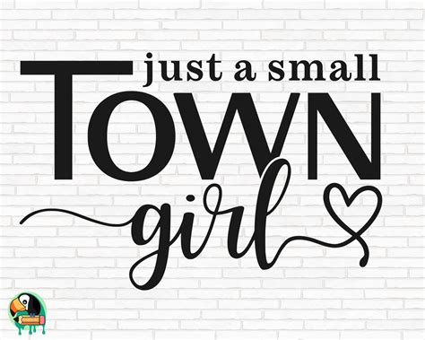 Digital Svg File Instant Download Just A Small Town Girl Artofit