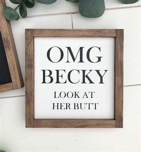 Omg Becky Look At Her Butt Wooden Sign Mini Sign Funny Etsy