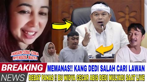 Makin Meradang Dedy Mulyadi Tantang Bu Widia Jangan Cuma Koar Di