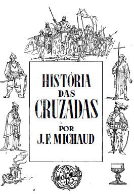 Hist Ria Das Cruzadas Volume Sexto By Joseph Fran Ois Michaud Goodreads