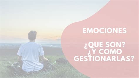 Que Son Las Emociones Y Como Controlarlas