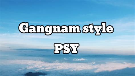 Gangnam Style Psy Lyrics English Lyrics Youtube