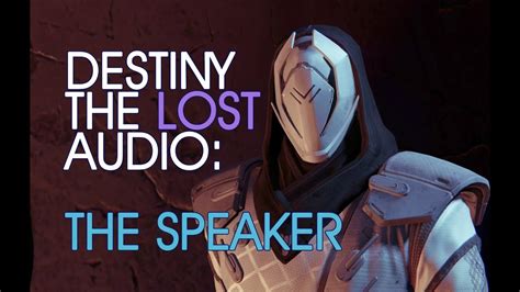 Destiny The Lost Audio The Speaker Youtube