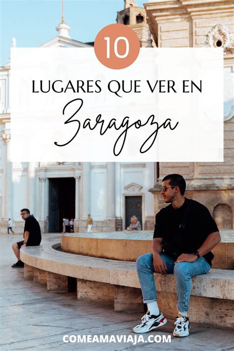 Lugares Que Ver En Zaragoza Para Una Visita Inolvidable Artofit