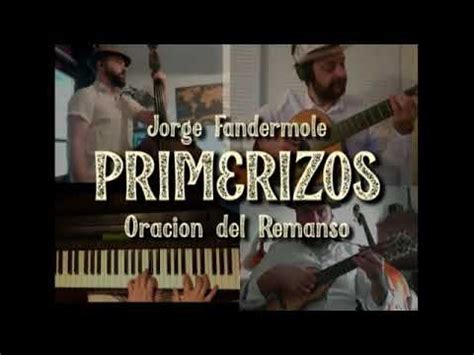 Oraci N Del Remanso Jorge Fandermole Youtube