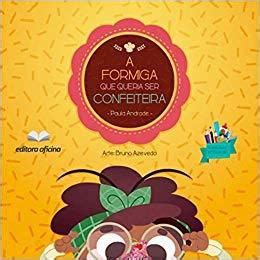 A Formiga Que Queria Ser Confeiteira Livraria Internacional Sbs