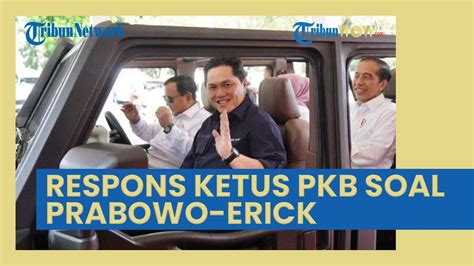 Pkb Beri Respons Ketus Kedekatan Prabowo Dan Erick Thohir Gerindra