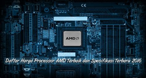 Daftar Harga Processor Amd Terbaik Dan Spesifikasi Terbaru 2019