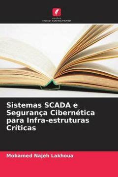 Libro Sistemas Scada E Seguran A Cibern Tica Para Infra Estruturas Cr