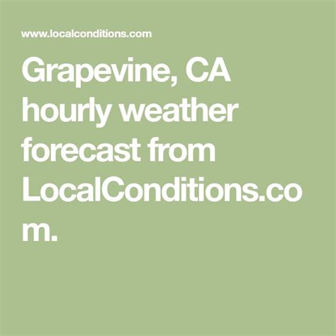 Grapevine, CA hourly weather forecast from LocalConditions.com ...