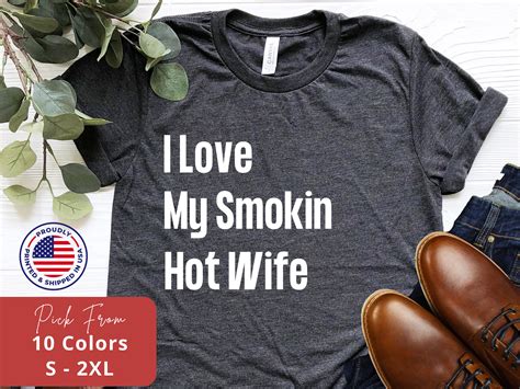 T For Husband I Love My Smokin Hot Wife Tshirt Etsy