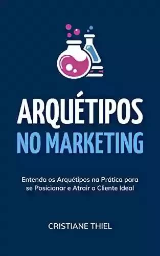 PDF Arquétipos no Marketing Entenda os arquétipos na prática para se