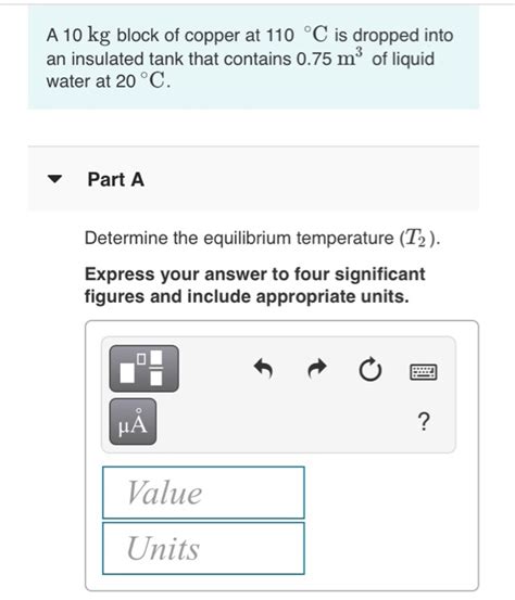 Solved A 10 Kg Block Of Copper At 110 C Is Dropped Into An Chegg