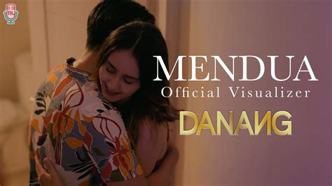 Danang Mendua Official Visualizer Youtube